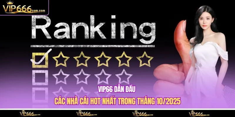 Vip66 dẫn đầu các nhà cái hot nhất trong tháng 10/2025