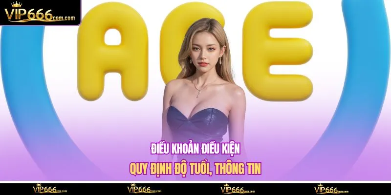 Điều khoản điều kiện quy định độ tuổi, thông tin