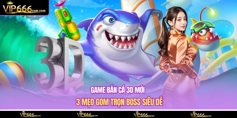 game bắn cá 3D mới