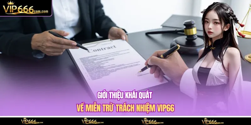 Giới thiệu khái quát về miễn trừ trách nhiệm VIP66