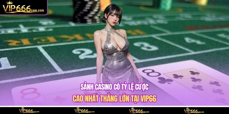 sảnh casino có tỷ lệ cược cao nhất