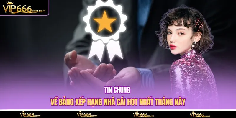 Tin chung về bảng xếp hạng nhà cái hot nhất tháng này